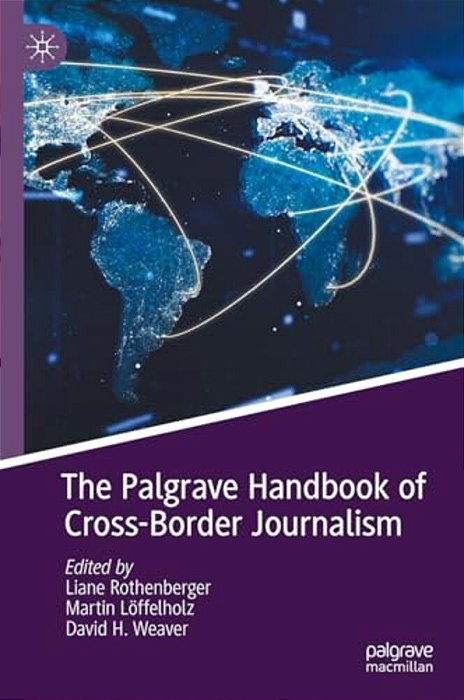 The Palgrave Handbook Of Cross-Border Journalism-..