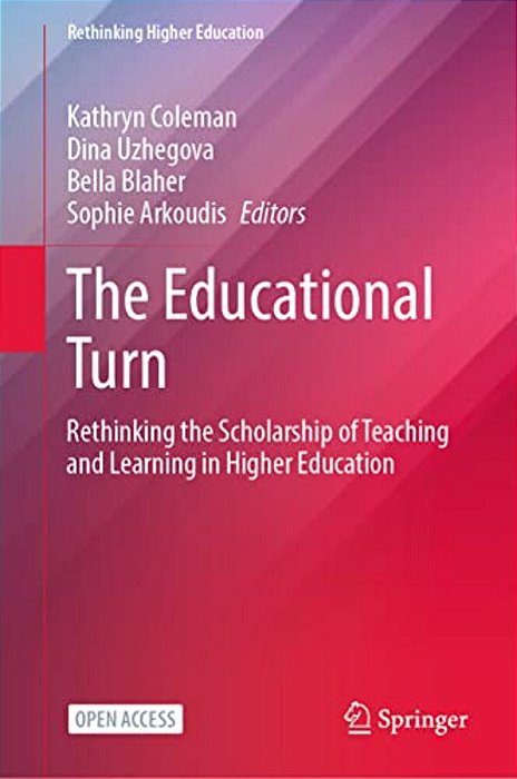 The Educational Turn: Rethinking The Scholarship Of Teaching And Learning In Higher Education-..