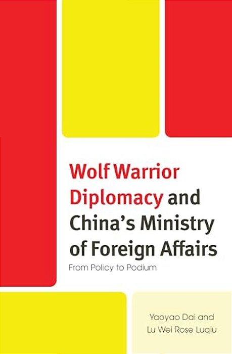 Wolf Warrior Diplomacy And China's Ministry Of Foreign Affairs: From Policy To Podium-..