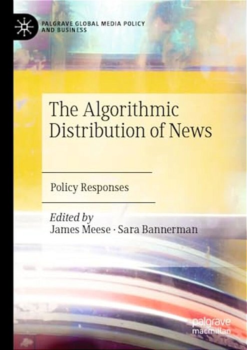 The Algorithmic Distribution Of News: Policy Responses-..