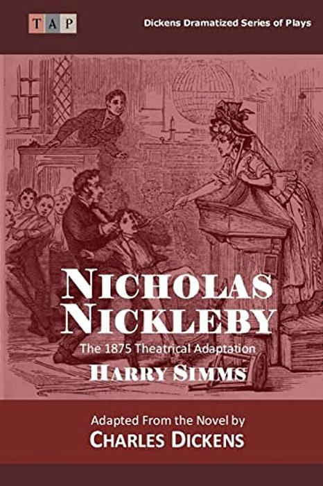 Nicholas Nickleby: The 1875 Theatrical Adaptation-..