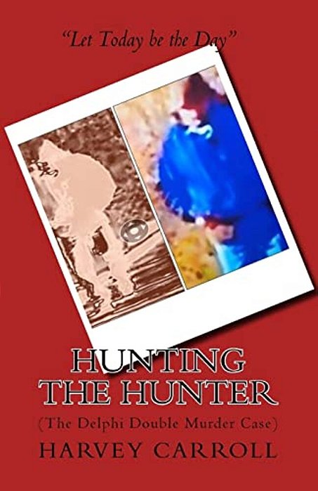 Hunting The Hunter: (The Delphi Double Murder Case)-..