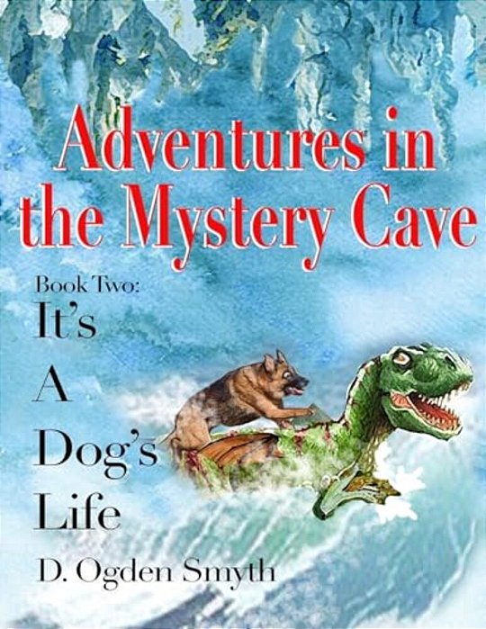 Adventures In The Mystery Cave: It's A Dog's Life 2-..