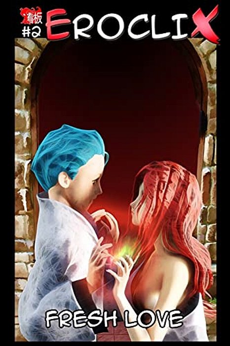 Eroclix #2: Fresh Love-..