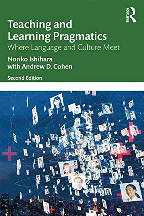 Teaching And Learning Pragmatics: Where Language And Culture Meet-..