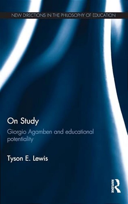 On Study: Giorgio Agamben And Educational Potentiality-..