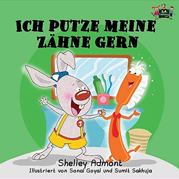 Ich Putze Meine Zähne Gern: I Love To Brush My Teeth (German Edition)-..