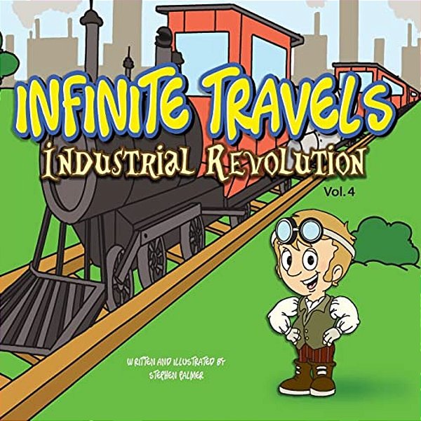 Infinite Travels: The Time Traveling Children's History Activity Book - Industrial Revolution-..