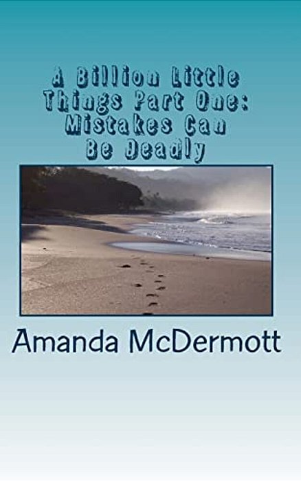A Billion Little Things Part One: Mistakes Can Be Deadly: You Can Imagine Being Stranded On An Island Alone. But What If That Happened... With Your Ent-..