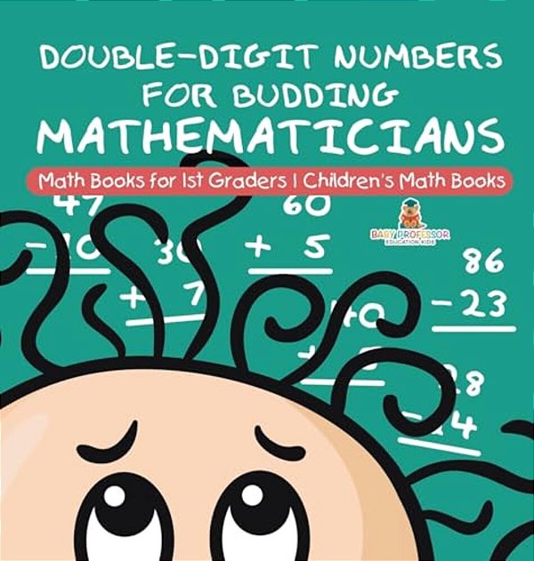 Double-Digit Numbers For Budding Mathematicians - Math Books For 1ST Graders Children's Math Books-..