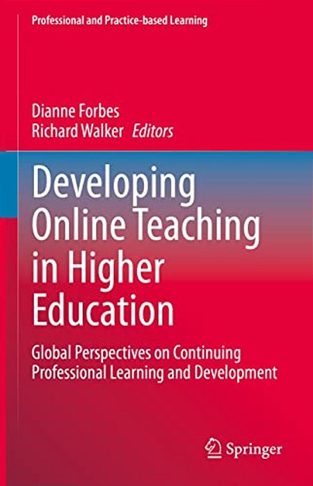 Developing Online Teaching In Higher Education: Global Perspectives On Continuing Professional Learning And Development-..