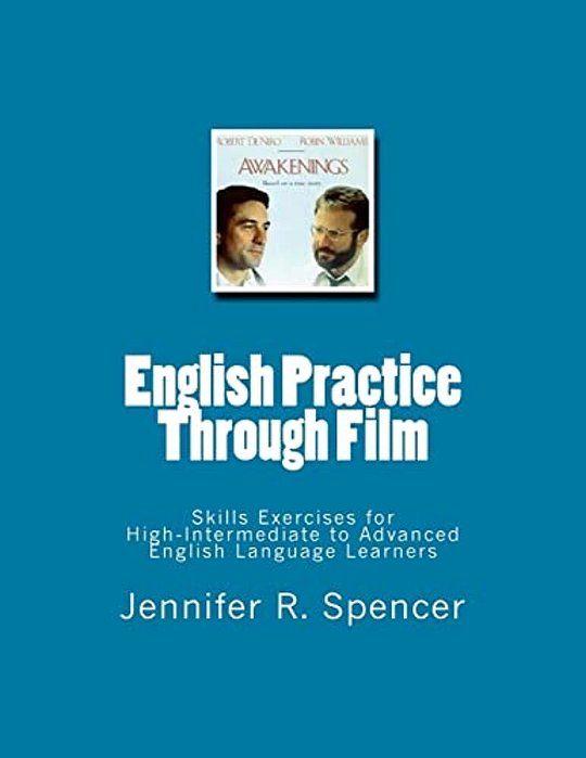 English Practice Through Film: Skills Exercises For English Language Learners-..