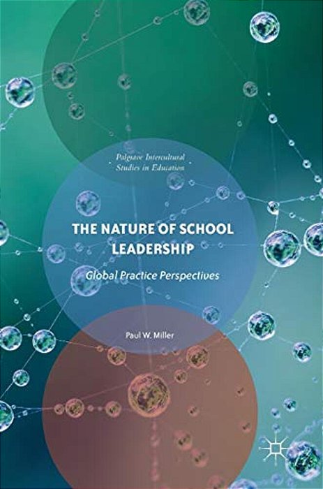 The Nature Of School Leadership: Global Practice Perspectives-..