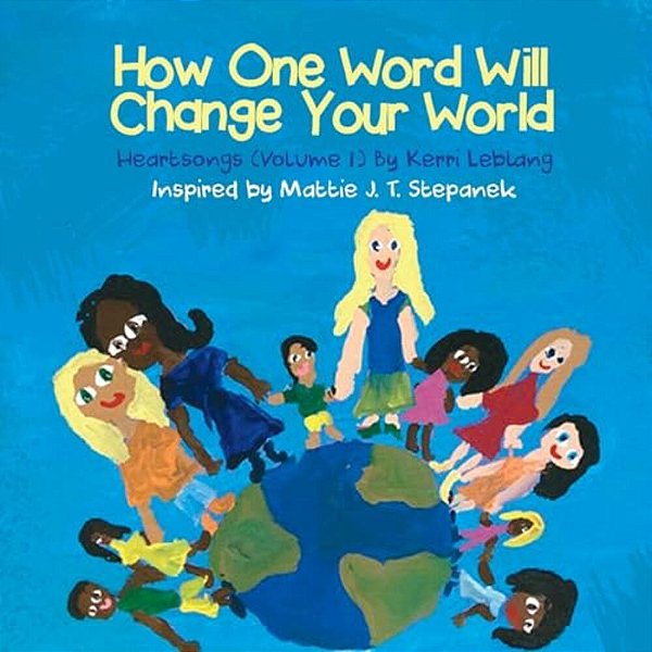 How One Word Will Change Your World: Heart Songs Vol 1-..