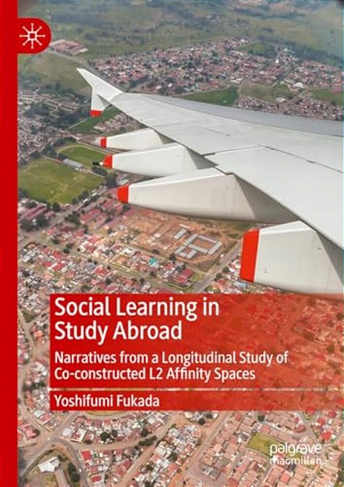 Social Learning In Study Abroad: Narratives From A Longitudinal Study Of Co-Constructed L2 Affinity Spaces-..