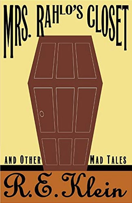 Mrs. Rahlo's Closet: And Other Mad Tales-..