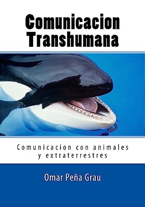 Comunicacion Transhumana: Comunicacion Con Animales Y Extraterrestres-..
