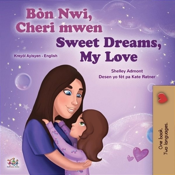 Sweet Dreams, My Love (Haitian Creole English Bilingual Book For Kids)-..