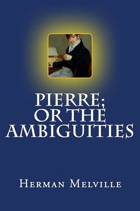 Pierre; Or The Ambiguities-..