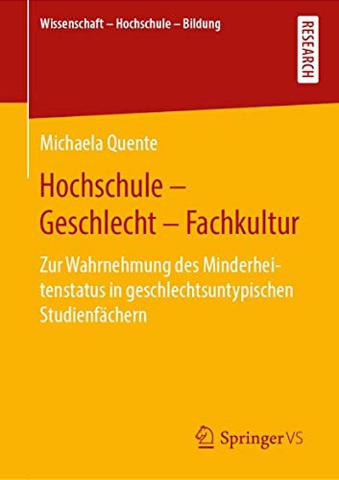 Hochschule - Geschlecht - Fachkultur: Zur Wahrnehmung Des Minderheitenstatus In Geschlechtsuntypischen Studienfächern-..