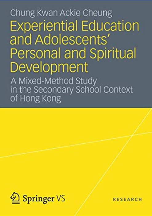 Experiential Education And Adolescents' Personal And Spiritual Development: A Mixed-Method Study In The Secondary School Context Of Hong Kong-..