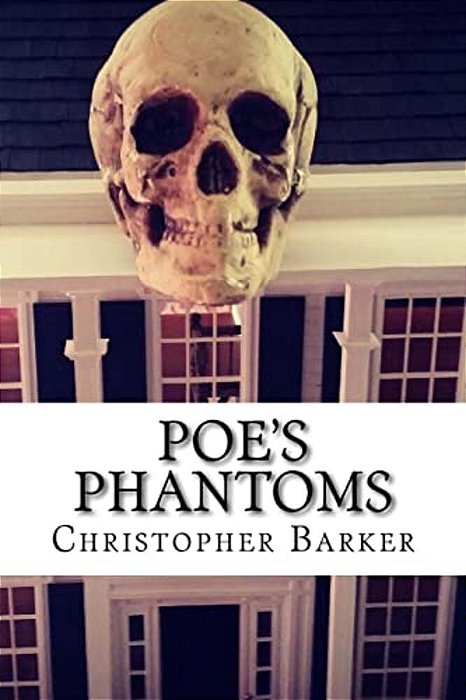 Poe's Phantoms: A Theatrical Adapation Of Six Tales Of Terror-..