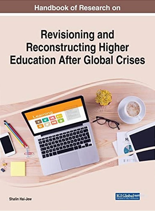 Handbook Of Research On Revisioning And Reconstructing Higher Education After Global Crises-..