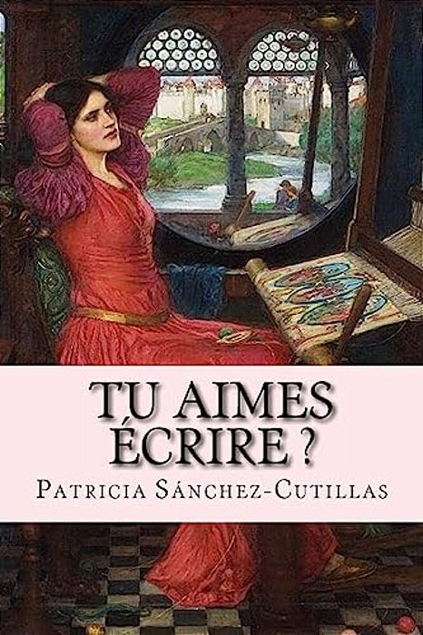 Tu Aimes Écrire?: Manuel D'Écriture Créative-..
