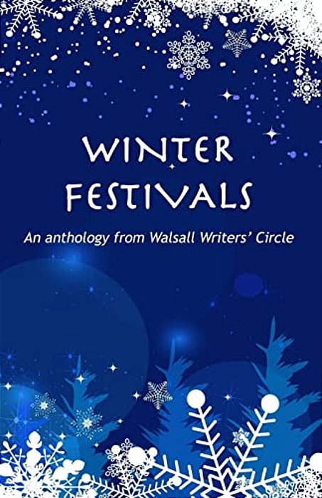 Winter Festivals: An Anthology From Walsall Writers' Circle-..
