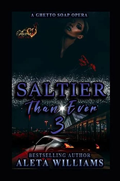 Saltier Than Ever: A Ghetto Soap Opera-..