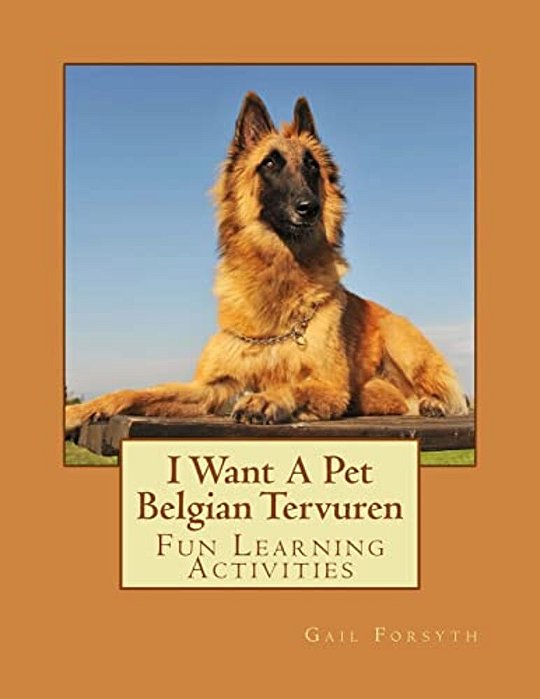 I Want A Pet Belgian Tervuren: Fun Learning Activities-..