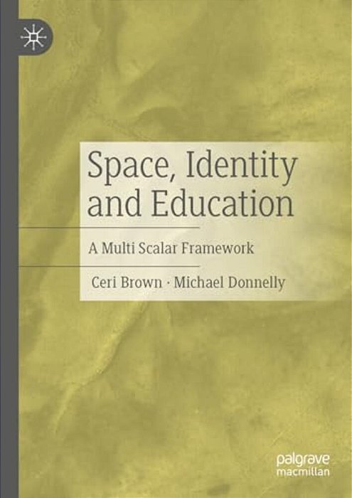 Space, Identity And Education: A Multi Scalar Framework-..
