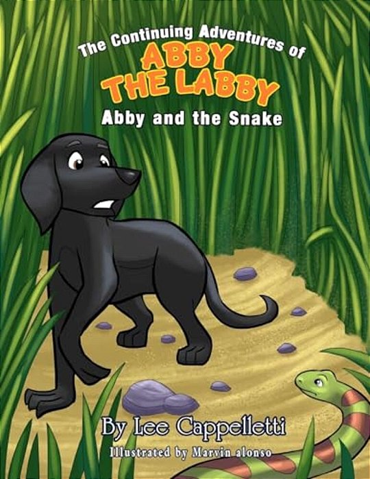 The Continuing Adventures Of Abby The Labby: Abby And The Snake-..
