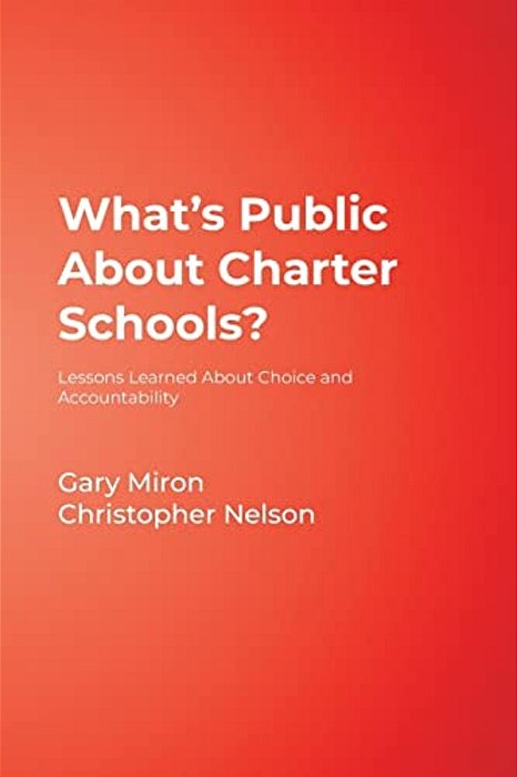 What's Public About Charter Schools?: Lessons Learned About Choice And Accountability-..
