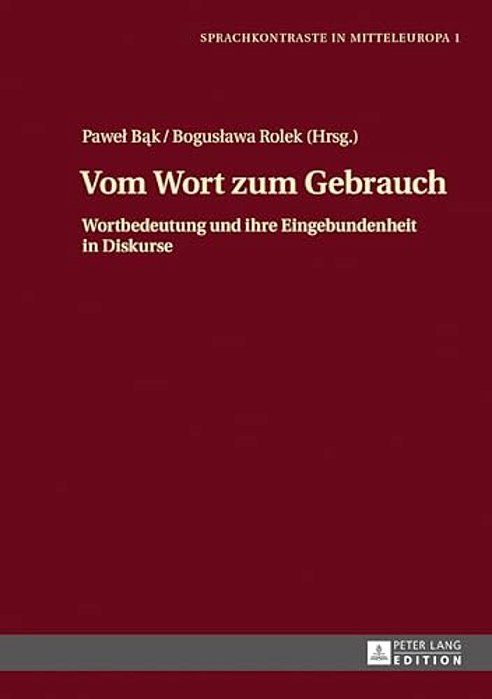 Vom Wort Zum Gebrauch: Wortbedeutung Und Ihre Eingebundenheit In Diskurse-..