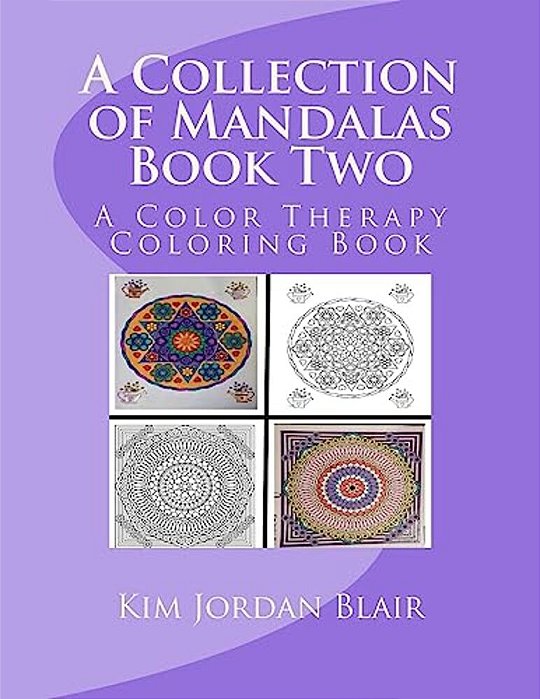 A Collection Of Mandalas Book Two: A Color Therapy Coloring Book-..
