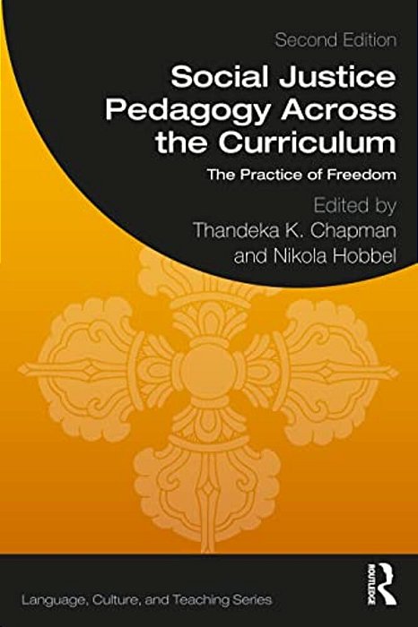 Social Justice Pedagogy Across The Curriculum: The Practice Of Freedom-..