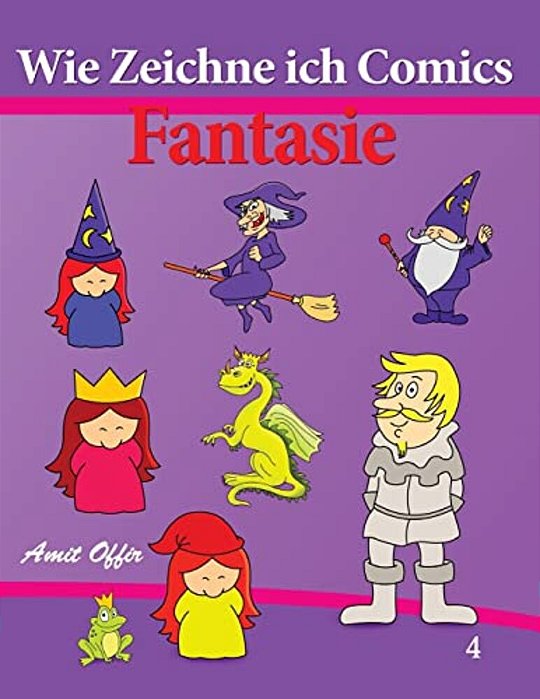 Wie Zeichne Ich Comics - Fantasie: Zeichnen Bücher - Zeichnen Für Anfänger Bücher-..