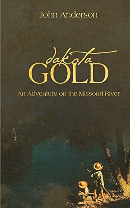 Dakota Gold (A Kids Adventure On The Missouri River)-..
