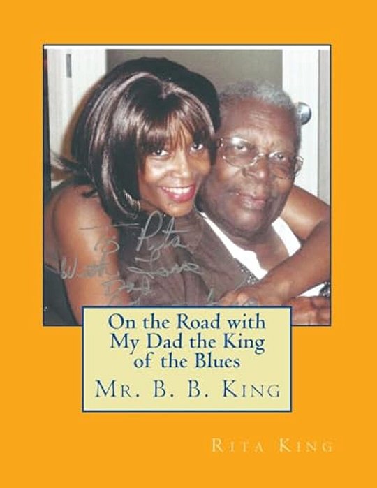 On The Road With My Dad The King Of The Blues Mr. B. B. King-..