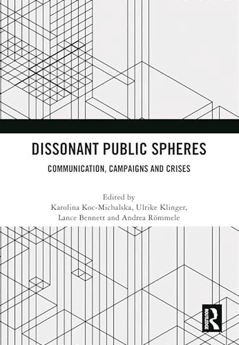 Dissonant Public Spheres: Communication, Campaigns And Crises-..