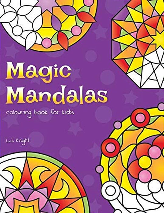 Magic Mandalas Colouring Book For Kids: 50 Easy And Calming Abstract Mandalas For Children-..