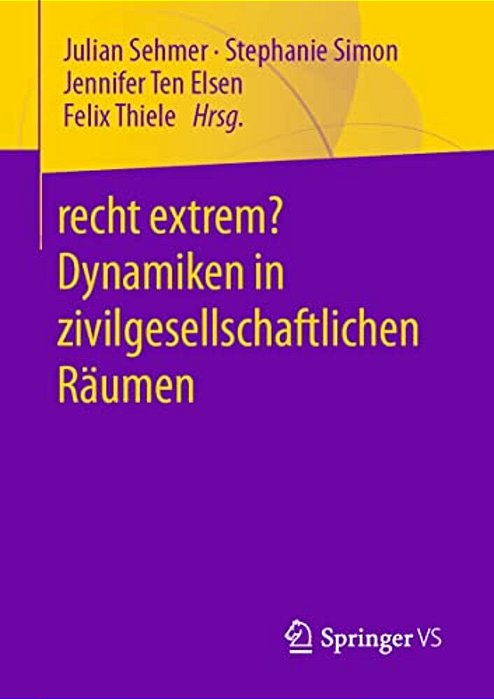 Recht Extrem? Dynamiken In Zivilgesellschaftlichen Räumen-..