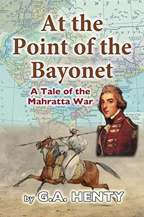 At The Point Of The Bayonet: A Tale Of The Mahratta War-..