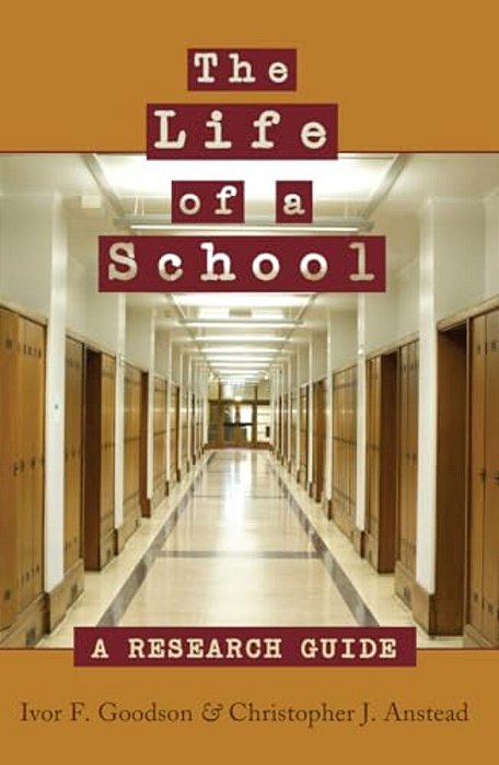 The Life Of A School: A Research Guide-..