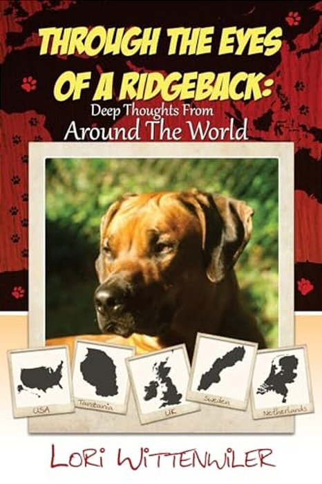 Through The Eyes Of A Ridgeback: Deep Thoughts From Around The World-..