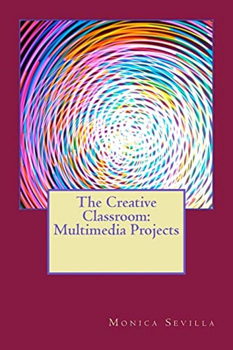 The Creative Classroom: Multimedia Eprojects-..