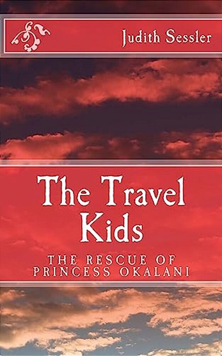 The Travel Kids: The Rescue Of Princess Okalani-..