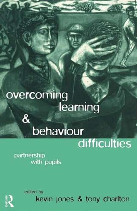 Overcoming Learning And Behaviour Difficulties: Partnership With Pupils-..