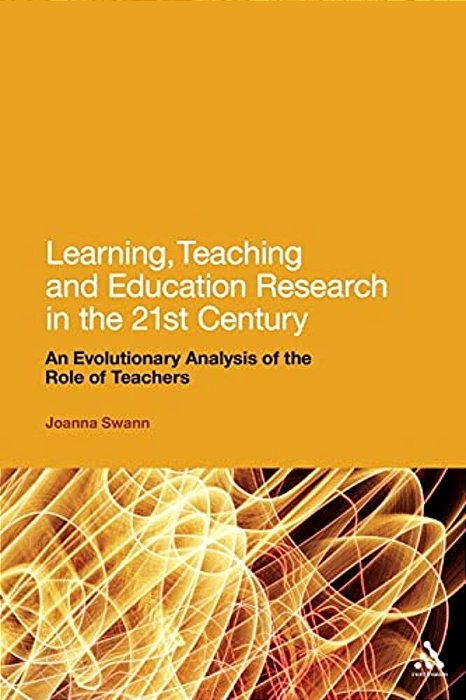 Learning, Teaching And Education Research In The 21St Century: An Evolutionary Analysis Of The Role Of Teachers-..